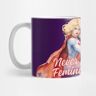 Never forget the  Feminine Power! Mug